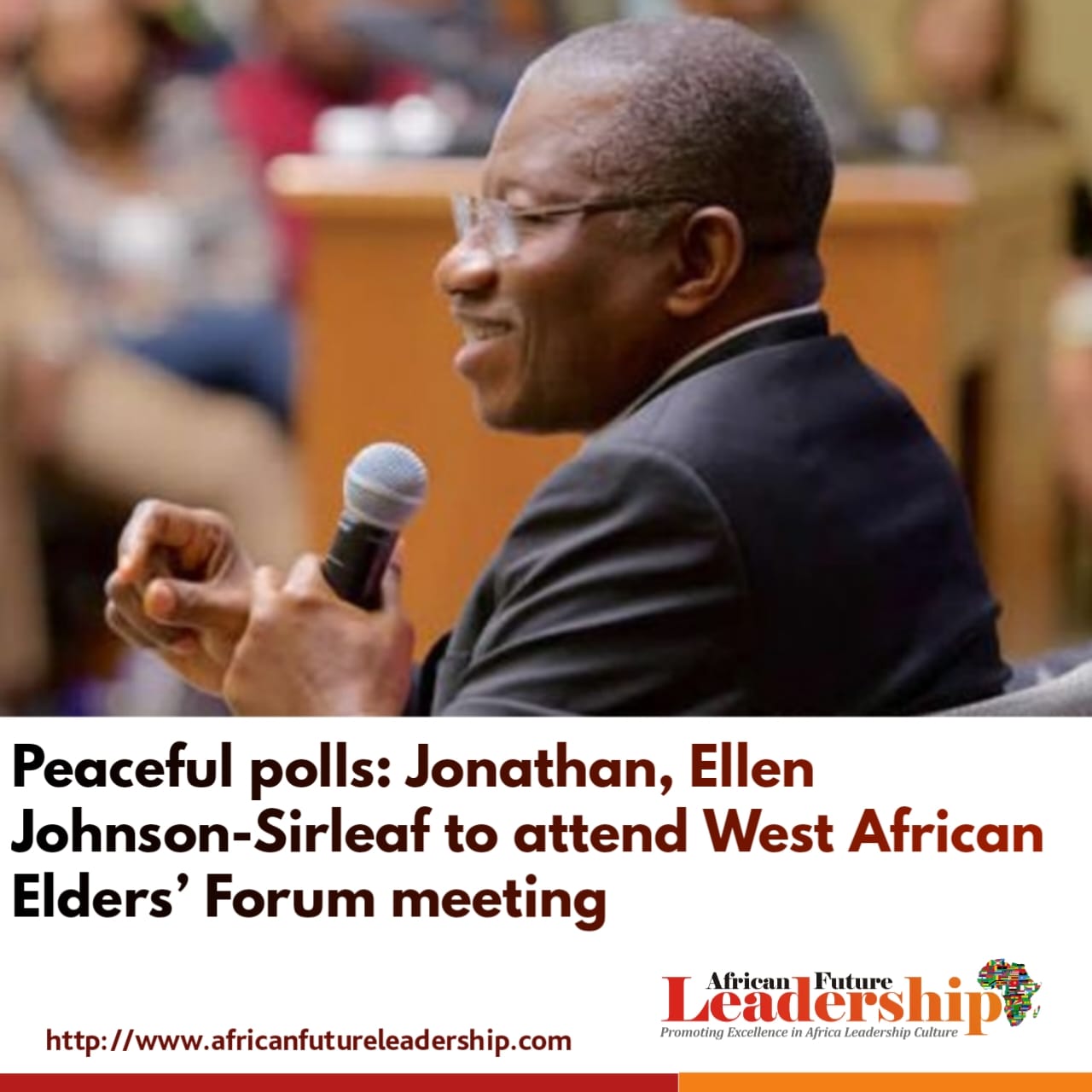 Peaceful polls: Jonathan, Ellen Johnson-Sirleaf to attend West African Elders’ Forum meeting
