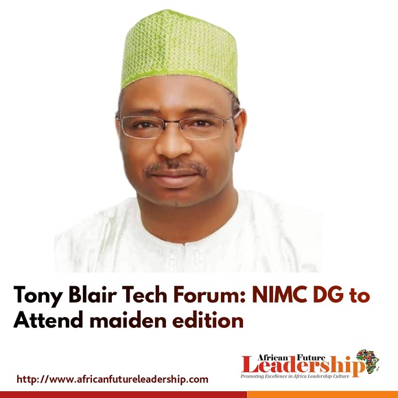 Tony Blair Tech Forum: NIMC DG to Attend maiden edition