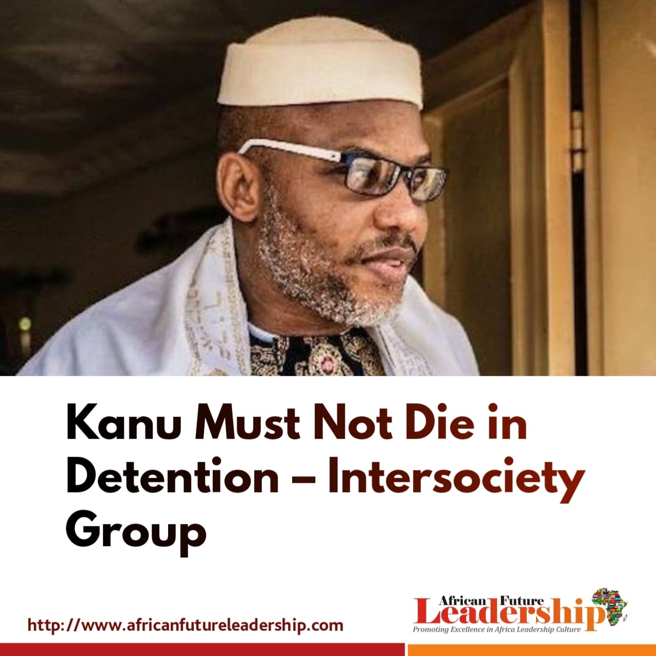 Kanu Must Not Die in Detention – Intersociety Group