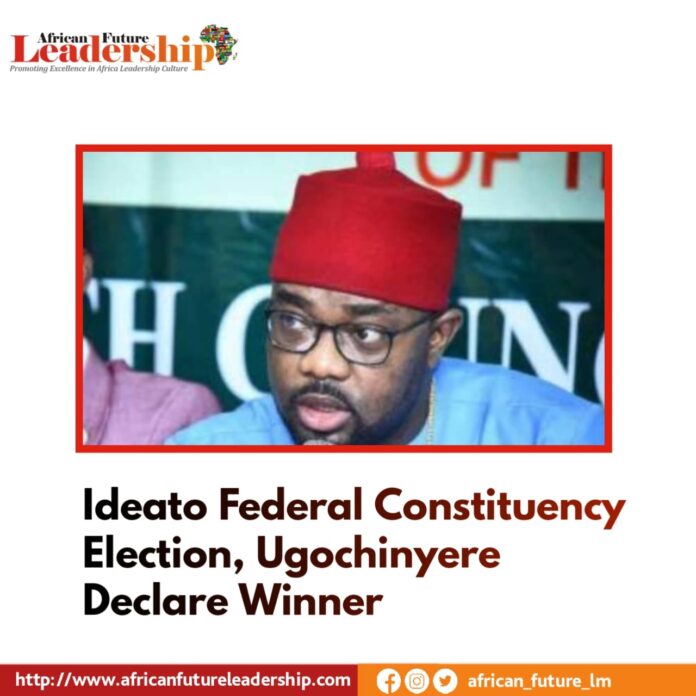 Ideato Federal Constituency Election, Ugochinyere Declare Winner