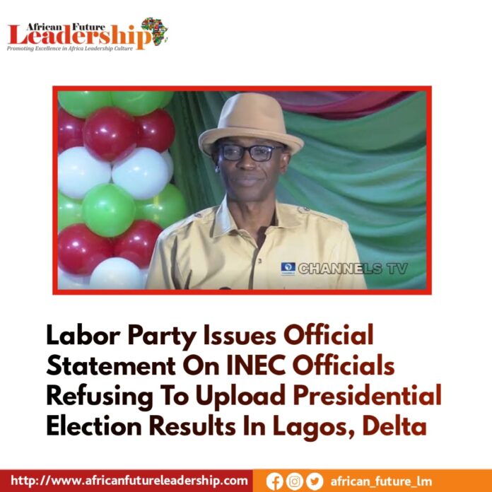 Labor Party Issues Official Statement On INEC Officials Refusing To Upload Presidential Election Results In Lagos, Delta