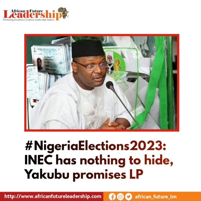 #NigeriaElections2023: INEC has nothing to hide, Yakubu promises LP
