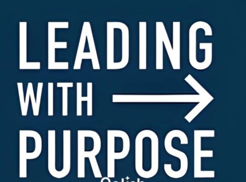 Leading with Purpose, Not Position: Transforming Leadership Culture in Nigeria